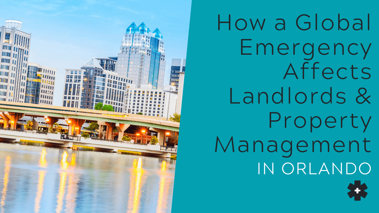 How a Global Emergency Affects Landlords & Property Management in Orlando