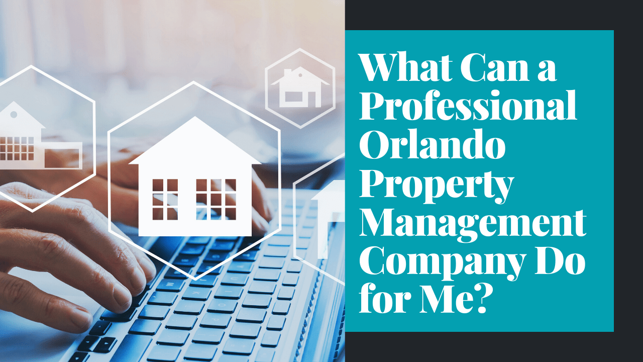 What Can a Professional Orlando Property Management Company Do for Me?