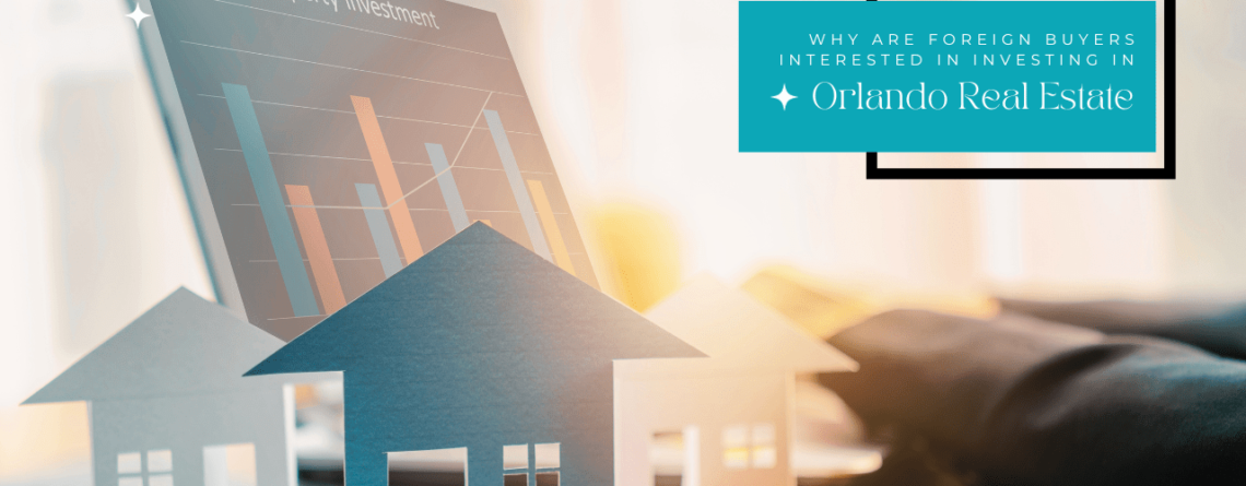 Why Are Foreign Buyers Interested in Investing in Orlando Real Estate? - Article Banner