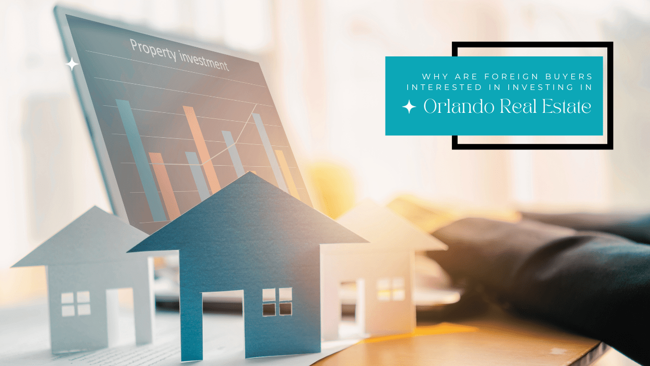 Why Are Foreign Buyers Interested in Investing in Orlando Real Estate? - Article Banner