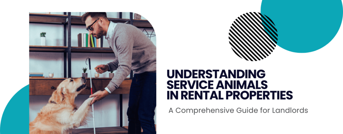 Understanding Service Animals in Rental Properties: A Comprehensive Guide for Landlords - Article Banner