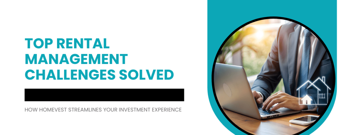 Top Rental Management Challenges Solved: How Homevest Streamlines Your Investment Experience - Article Banner