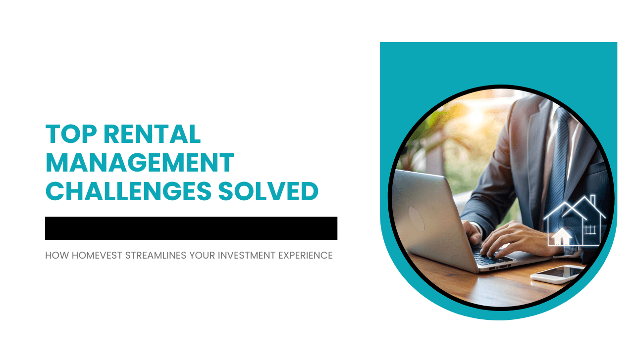 Top Rental Management Challenges Solved: How Homevest Streamlines Your Investment Experience - Article Banner