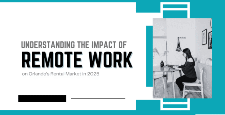 Understanding the Impact of Remote Work on Orlando’s Rental Market in 2025 - Article Banner