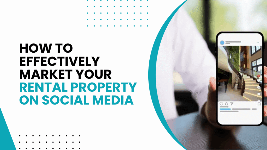 How to Effectively Market Your Rental Property on Social Media